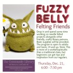 ad for Fuzzy Belly Felting Friends featuring an image of a needle felted green monster holding a flower. The program is at 6 pm on Thursday, Dec. 21