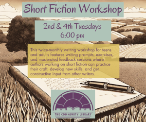 Short Fiction workshop meets on the 2nd and 4th Tuesdays of each month at 6 pm in the library.