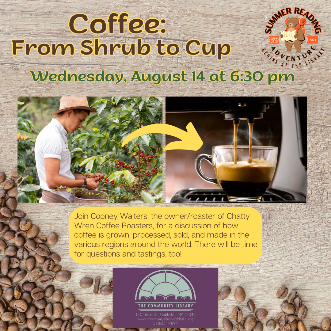 Coffee from shrub to cup. Presentation by Cooney Walters. Wed., Aug. 14 at 6:30 pm