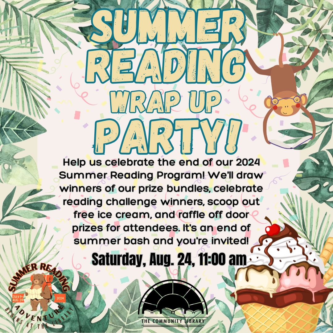 Summer Reading Wrap Up party. Saturday, Aug. 24 at 11 AM