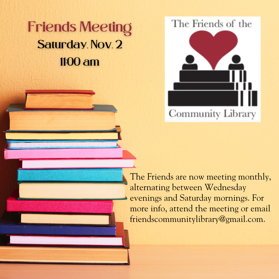 The Friends of The Community Library meet Saturday, November 2 at 11 am