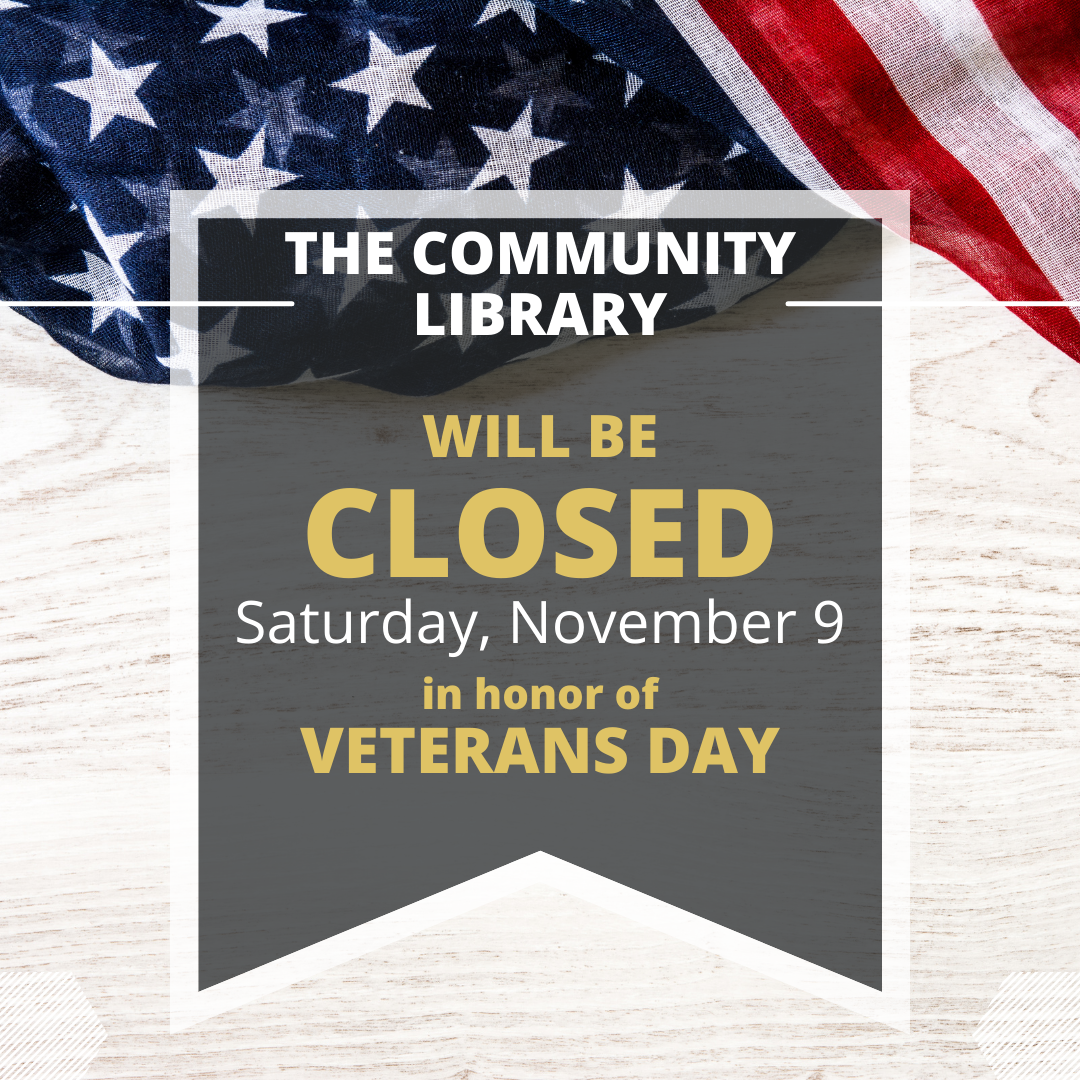The library will be closed on Saturday, November 9th in honor of Veterans Day