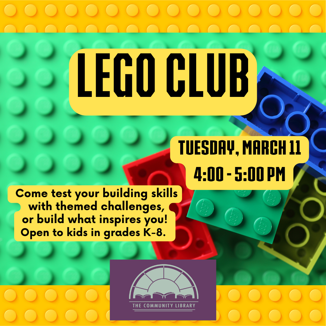 lego club tuesday march 11 from 4 to 5 pm open to kids in grades k thru 8