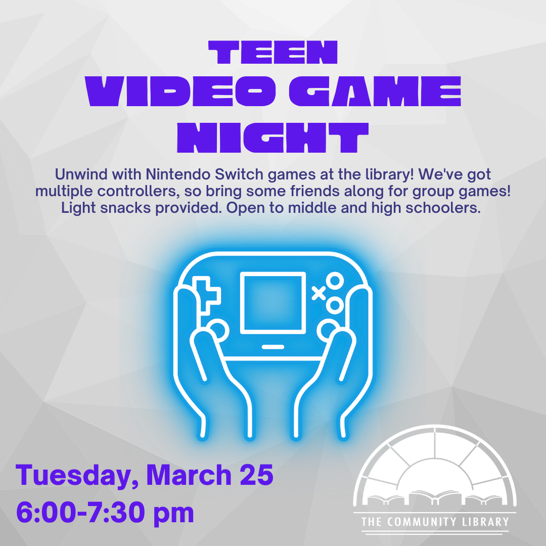 teen video game night tuesday march 25 6 to 7 30 PM open to middle and high schoolers