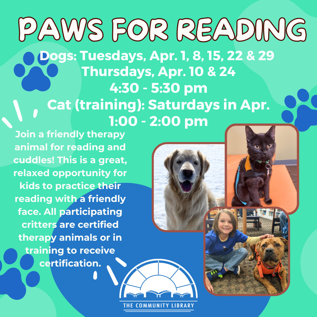 paws for reading tuesdays april 1 8 15 and 22 and thursdays april 10 and 26 from 4 30 to 5 30 and saturdays in april from 1 to 2