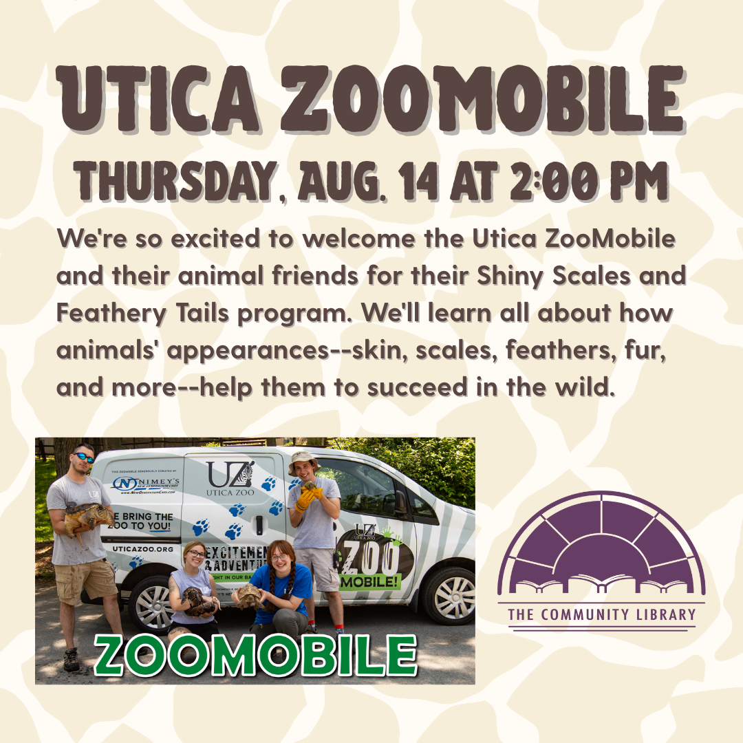 Image shows 4 zoo staffers with small animals in front of a van decorated with zoo logos. Text reads Utica Zoomobile Thursday, August 14 at 2 pm. We're so excited to welcome the Utica Zoomobile and their animal friends for their Shiny Scales and Feathery Tails program. We'll learn all about how animals' appearances--skin, scales, feathers, fur, and more--help them to succeed in the wild.