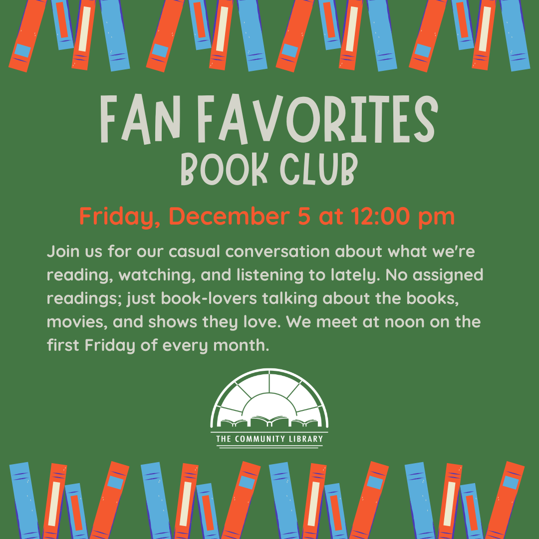 Fan Favorites book club meets Friday, December 5 at 12 noon to discuss their favorite books of the previous month.