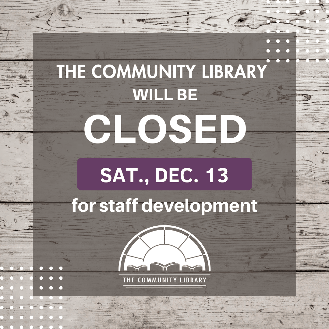 The Library will be closed Saturday, December 13 for staff development.