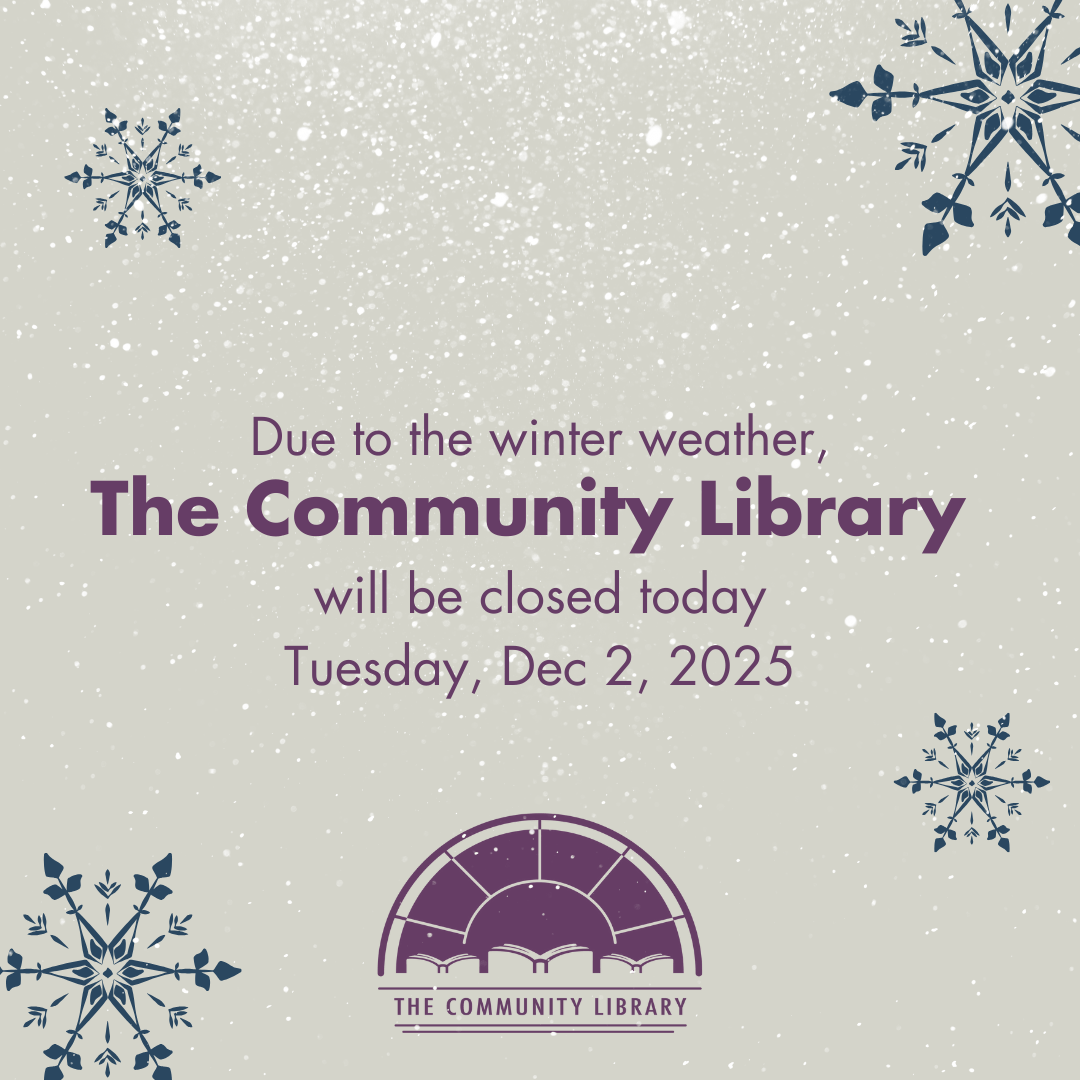 The Community Library is closed due to weather on December 2, 2025.