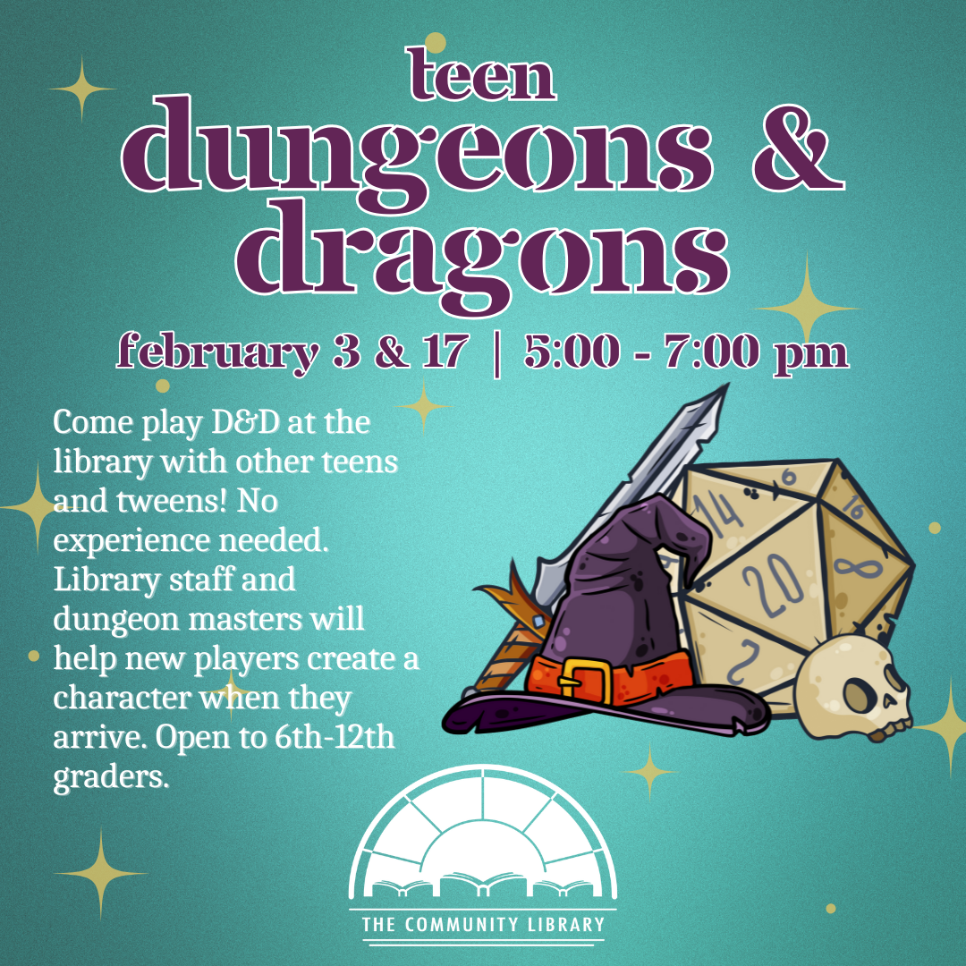 Teen D&D February 17 at 5 pm. Come play D&D at the library with other teens and tweens! We’ll help you set up a character when you arrive.