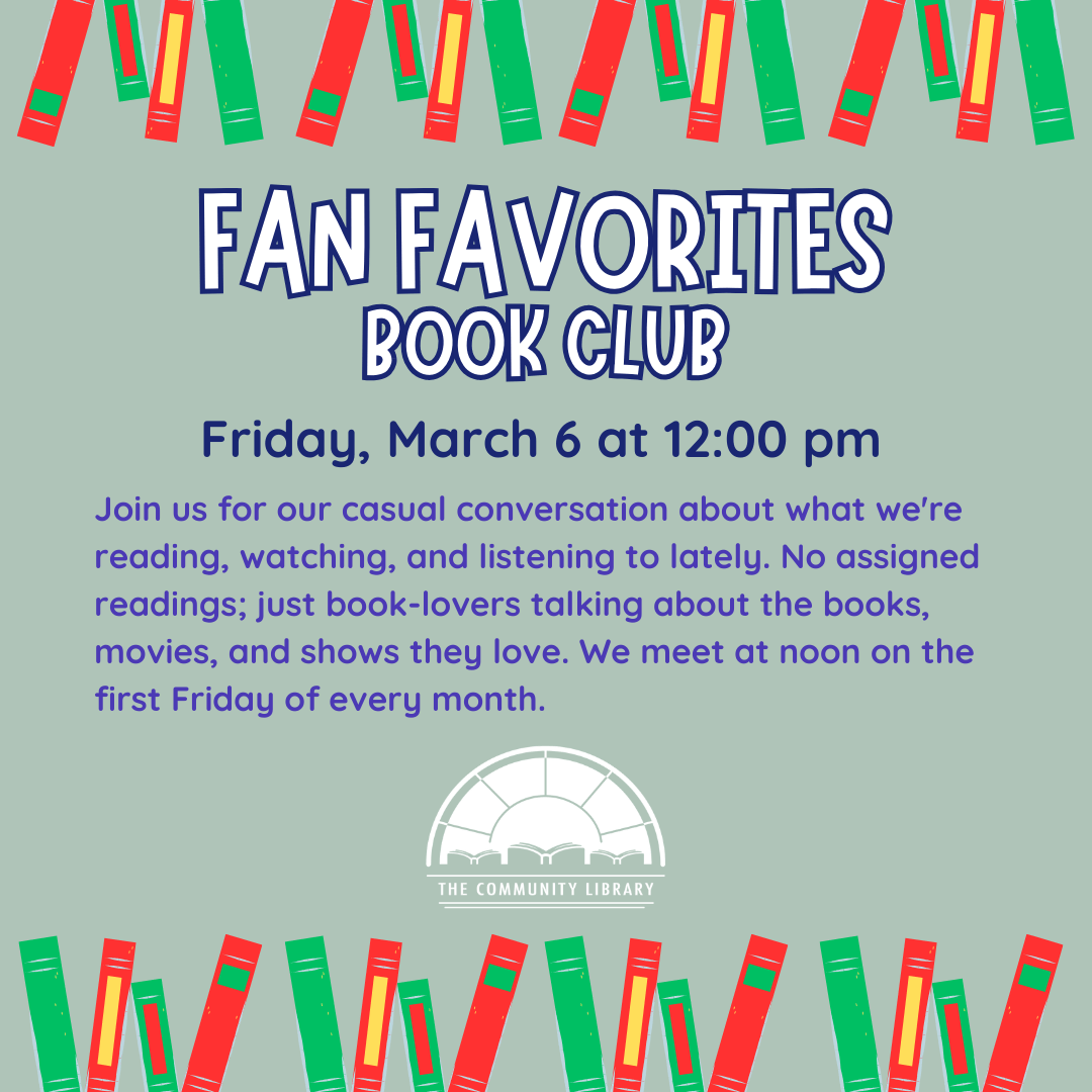Fan Favorites book club meets Friday, March 7 at 12 noon to discuss their favorite books of the previous month.